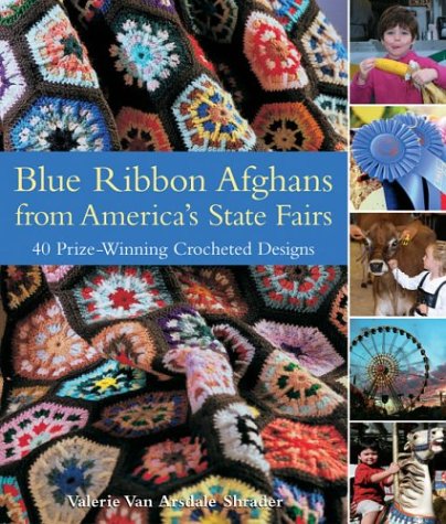 Stock image for Blue Ribbon Afghans from Americas State Fairs: 40 Prize-Winning Crocheted Designs for sale by KuleliBooks