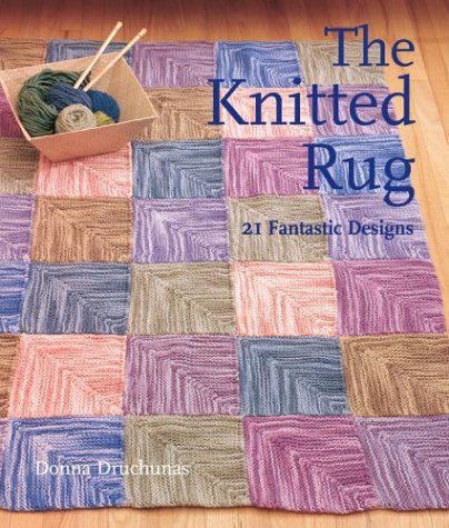 Stock image for The Knitted Rug : 21 Fantastic Designs for sale by Better World Books