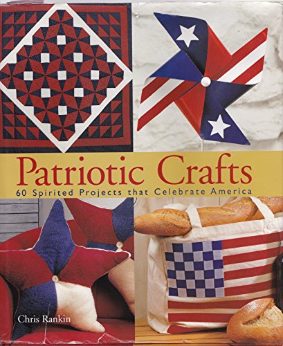 Imagen de archivo de Patriotic Crafts : 60 Spirited Projects That Celebrate America a la venta por Better World Books