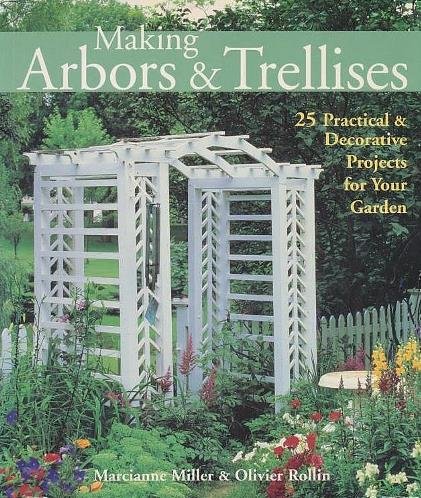 Stock image for Making Arbors Trellises: 22 Practical Decorative Projects for Your Garden for sale by Books of the Smoky Mountains