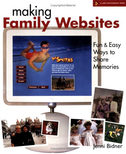 Stock image for Making Family Websites: Fun & Easy Ways to Share Memories (A Lark Photography Book) for sale by Hay-on-Wye Booksellers
