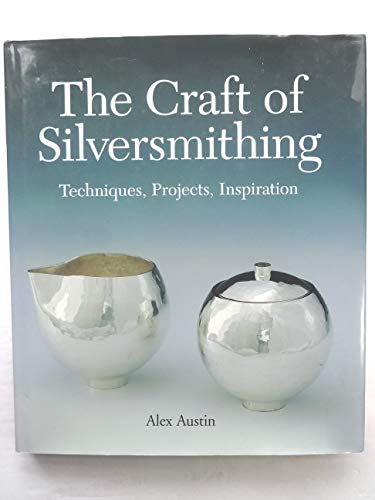 Beispielbild fr The Craft of Silversmithing: Techniques, Projects, Inspiration zum Verkauf von Books of the Smoky Mountains