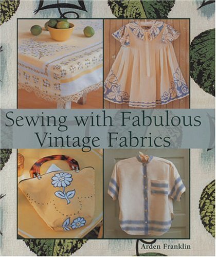 Stock image for Sewing with Fabulous Vintage Fabrics for sale by Better World Books