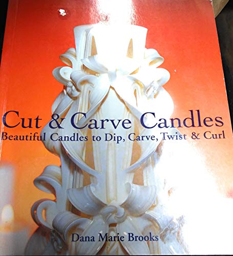 Stock image for Cut & Carve Candles: Beautiful Candles to Dip, Carve, Twist & Curl for sale by HPB-Emerald