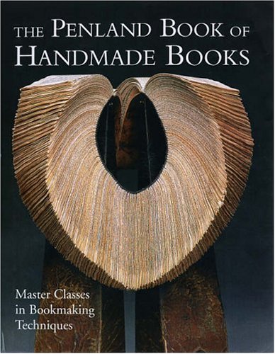 Imagen de archivo de The Penland Book of Handmade Books: Master Classes in Bookmaking Techniques a la venta por ThriftBooks-Dallas