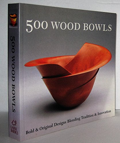 Stock image for 500 Wood Bowls: Bold & Original Designs Blending Tradition & Innovation (500 Series) for sale by Ergodebooks