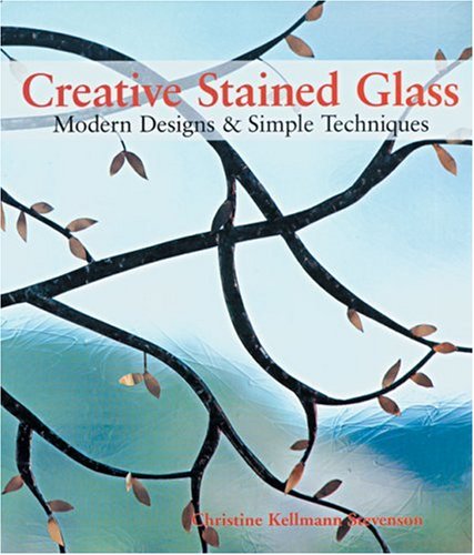 Beispielbild fr Creative Stained Glass : Modern Designs and Simple Techniques zum Verkauf von Better World Books