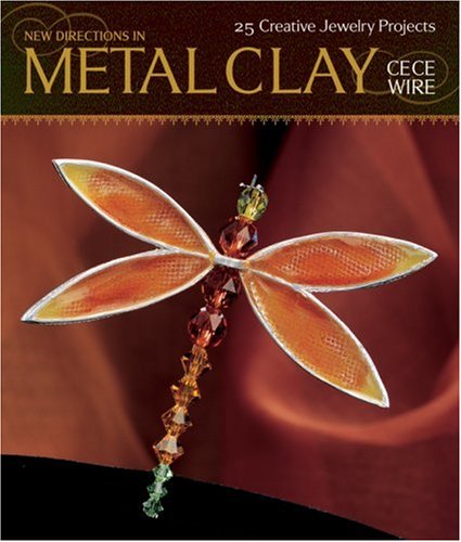 Stock image for New Directions in Metal Clay : 25 Creative Jewelry Projects for sale by Better World Books