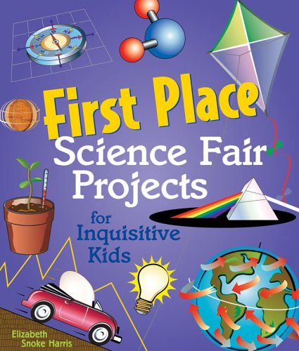 Beispielbild fr First Place Science Fair Projects for Inquisitive Kids zum Verkauf von Better World Books