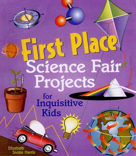 Stock image for First Place Science Fair Projects for Inquisitive Kids for sale by Better World Books