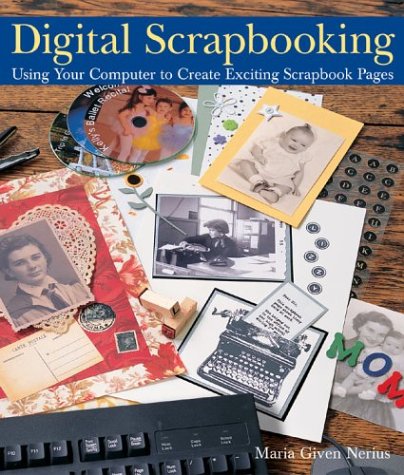 Beispielbild fr Digital Scrapbooking : Using Your Computer to Create Exciting Scrapbook Pages zum Verkauf von Better World Books