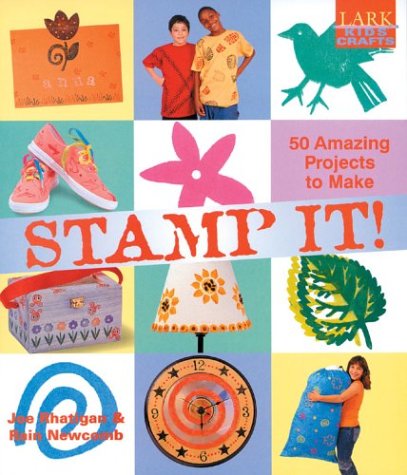 9781579905040: Stamp It!: 50 Amazing Projects to Make with Rubber, Foam, or Homemade Stamps and Some Ink (Lark Kids' Crafts)