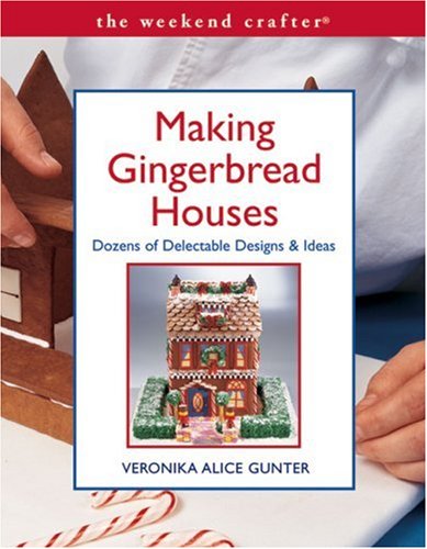 Beispielbild fr The Weekend Crafter: Making Gingerbread Houses: Dozens of Delectable Designs Ideas zum Verkauf von Goodwill Books