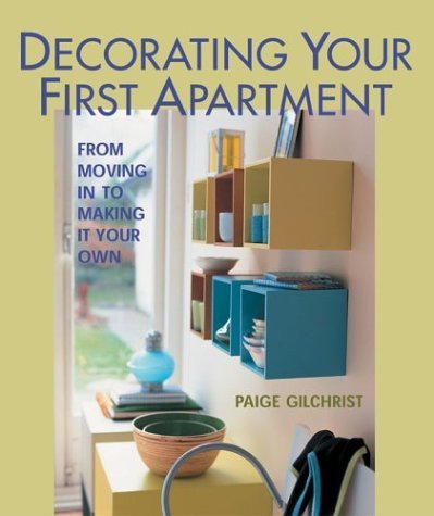 Stock image for Decorating Your First Apartment : From Moving in to Making It Your Own for sale by Better World Books: West