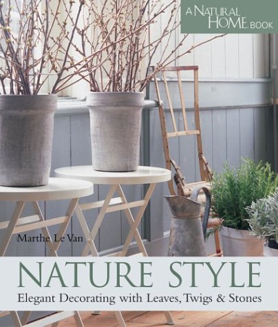 Beispielbild fr Nature Style: Elegant Decorating with Leaves, Twigs & Stone zum Verkauf von HPB-Diamond