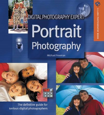 Beispielbild fr Digital Photography Expert: Portrait Photography: The Definitive Guide for Serious Digital Photographers (A Lark Photography Book) zum Verkauf von Wonder Book