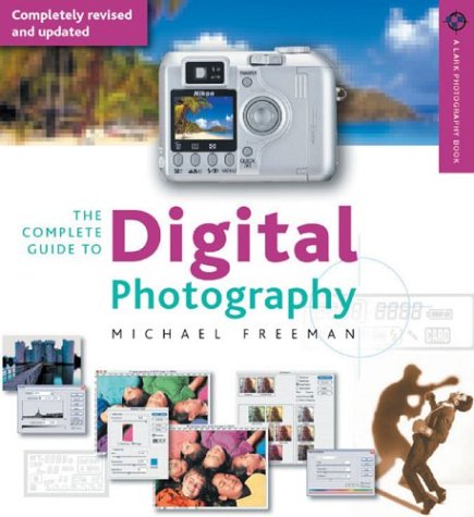 Beispielbild fr The Complete Guide to Digital Photography zum Verkauf von Better World Books