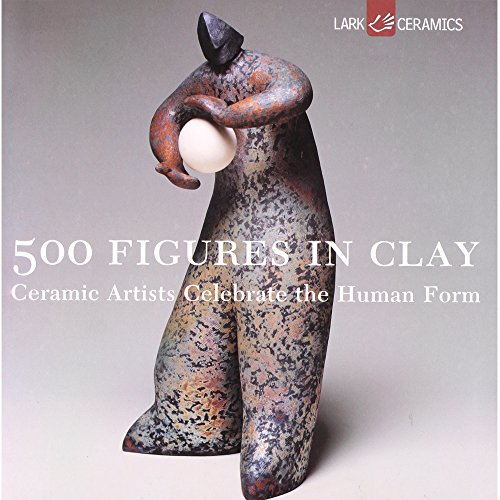 Beispielbild fr 500 Figures in Clay. Ceramic Artists celebrate the Human Form zum Verkauf von C.P. Collins Booksellers