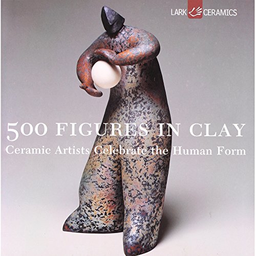 500 Figures in Clay. Ceramic Artists celebrate the Human Form