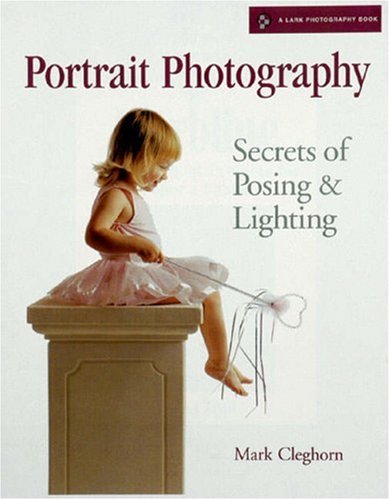 Beispielbild fr Portrait Photography: Secrets of Posing and Lighting (Lark Photography Book) zum Verkauf von WorldofBooks