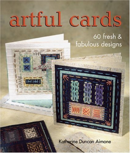 Beispielbild fr Artful Cards : 60 Fresh and Fabulous Designs zum Verkauf von Better World Books: West