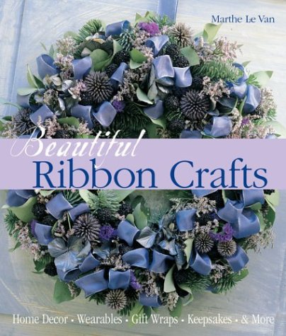 Beispielbild fr Beautiful Ribbon Crafts: Home Decor * Wearables * Gift Wraps * Keepsakes & More zum Verkauf von SecondSale