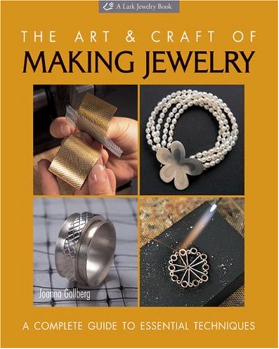 Stock image for The Art & Craft of Making Jewelry: A Complete Guide to Essential Techniques (Lark Jewelry Book) for sale by Ergodebooks
