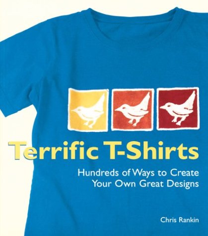 Beispielbild fr Terrific T-Shirts: Hundreds of Ways to Create Your Own Great Designs zum Verkauf von Wonder Book