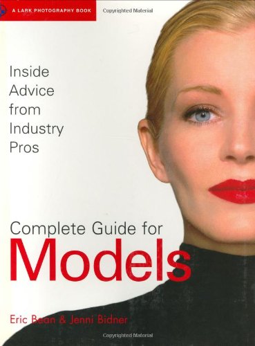 Stock image for Complete Guide for Models : Inside Advice from Industry Pros for sale by Better World Books