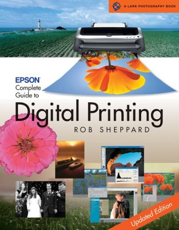 Imagen de archivo de Epson Complete Guide to Digital Printing: Updated Edition (A Lark Photography Book) a la venta por Wonder Book