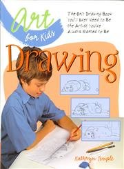 Imagen de archivo de Art for Kids: Drawing: The Only Drawing Book You'll Ever Need to Be the Artist You've Always Wanted to Be a la venta por SecondSale