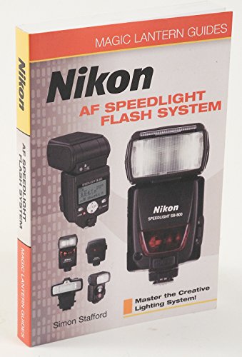 Stock image for Magic Lantern Guides(r) Nikon AF Speedlight Flash System: Master the Creative Lighting System! for sale by ThriftBooks-Dallas