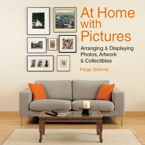 Stock image for At Home with Pictures : Arranging and Displaying Photos, Artwork and Collections for sale by Better World Books