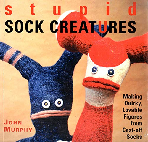 Beispielbild fr Stupid Sock Creatures: Making Quirky, Lovable Figures from Cast-off Socks zum Verkauf von SecondSale