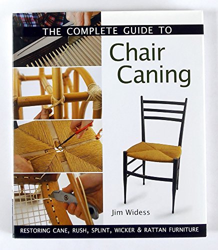 Beispielbild fr The Complete Guide to Chair Caning : Restoring Cane, Rush, Splint, Wicker and Rattan Furniture zum Verkauf von Better World Books