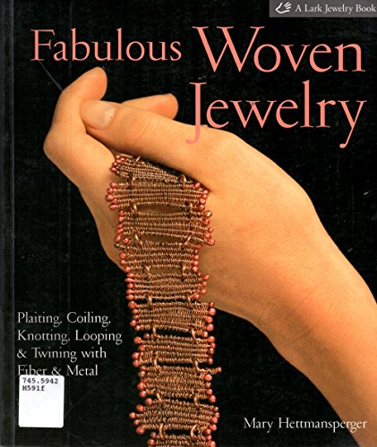 Stock image for Fabulous Woven Jewelry: Plaiting, Coiling, Knotting, Looping & Twining with Fiber & Metal for sale by ThriftBooks-Dallas