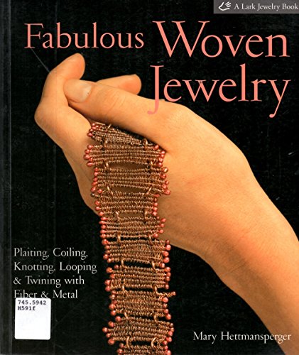 9781579906146: Fabulous Woven Jewelry: Plaiting, Coiling, Knotting, Looping & Twining with Fiber & Metal