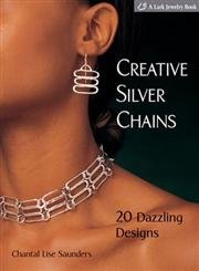 Stock image for Creative Silver Chains: 20 Dazzling Designs for sale by Ergodebooks