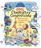 Beispielbild fr Cool Chemistry Concoctions : 50 Formulas That Fizz, Foam, Splatter and Ooze zum Verkauf von Better World Books