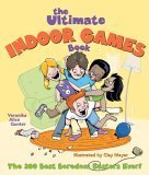 Beispielbild fr The Ultimate Indoor Games Book : The 200 Best Boredom Busters Ever! zum Verkauf von Better World Books