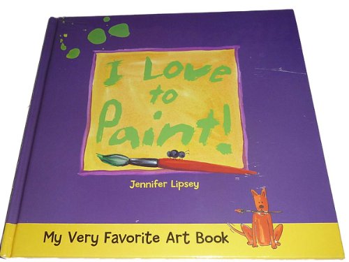 Imagen de archivo de My Very Favorite Art Book: I Love to Paint! a la venta por Off The Shelf