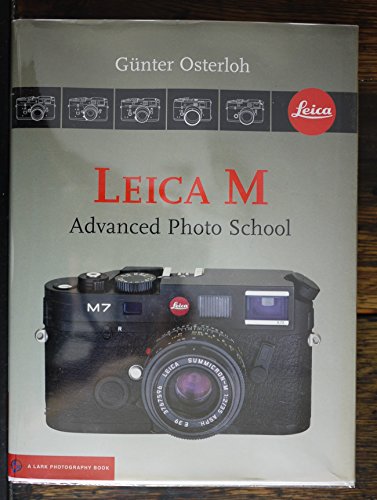 Stock image for Leica M: Advanced Photo School (A Lark Photography Book) for sale by Ergodebooks