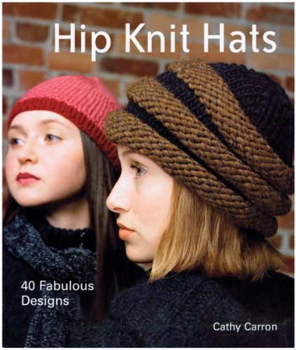Imagen de archivo de Hip Knit Hats: 40 Fabulous Designs a la venta por SecondSale