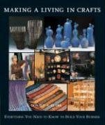 Imagen de archivo de Making a Living in Crafts: Everything You Need to Know to Build Your Business a la venta por SecondSale