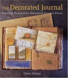 Beispielbild fr The Decorated Journal : Creating Beautifully Expressive Journal Pages zum Verkauf von Better World Books