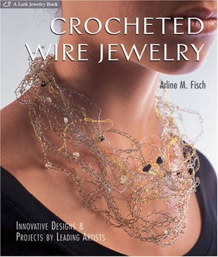 Imagen de archivo de Crocheted Wire Jewelry: Innovative Designs & Projects by Leading Artists a la venta por HPB Inc.