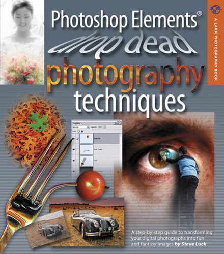 Beispielbild fr Photoshop Elements Drop Dead Photography Techniques (A Lark Photography Book) zum Verkauf von Wonder Book