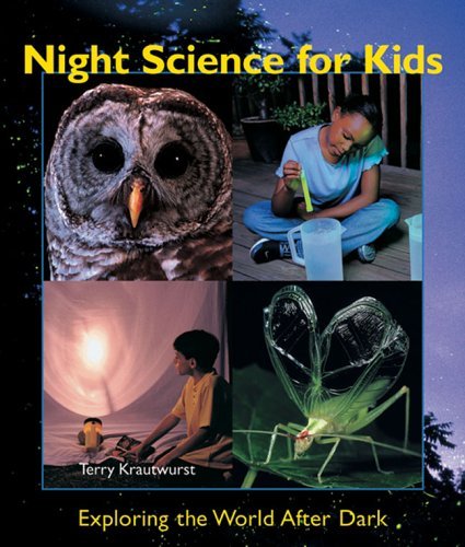 Beispielbild fr Night Science for Kids : Exploring the World after Dark zum Verkauf von Better World Books