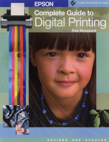 Stock image for Epson Complete Guide to Digital Printing, Revised & Updated (A Lark Photography Book) for sale by Wonder Book