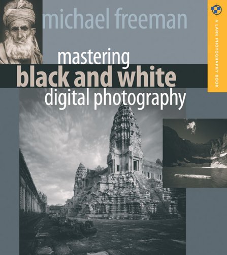 9781579907075: Mastering Black and White Digital Photography (Lark Photography Book)